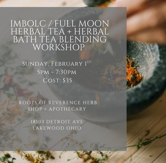 Imbolc/Full Moon Herbal Tea + Herbal Bath Tea Blending Workshop